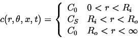 \begin{displaymath}
c(r,\theta, x, t) =
\left\{
\begin{array}{ll}
C_0 & 0 < r < ...
..._i < r < R_o\\
C_0 & R_o < r < \infty\\
\end{array}\right.
\end{displaymath}
