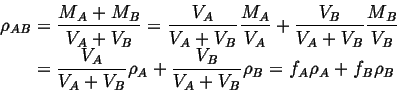 \begin{displaymath}\begin{split}\rho_{AB} & = \frac{M_A + M_B}{V_A + V_B} = \fra...
...ac{V_B}{V_A + V_B} \rho_B = f_A \rho_A + f_B \rho_B \end{split}\end{displaymath}