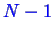 \bgroup\color{blue}$ N-1$\egroup