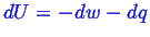\bgroup\color{blue}$ dU = -dw - dq$\egroup
