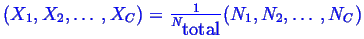 \bgroup\color{blue}$ ( X_1 , X_2 , \ldots , X_C ) = \frac{1}{N_{\mbox{total}}} ( N_1 , N_2 , \ldots , N_C )$\egroup