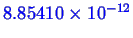 \bgroup\color{blue}$ {8.85410} \times 10^{-12}$\egroup