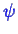 \bgroup\color{blue}$ \psi$\egroup