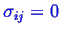 \bgroup\color{blue}$ \sigma_{ij} = 0$\egroup