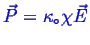 \bgroup\color{blue}$ \vec{P} = \ensuremath{{\kappa}_\circ} \chi \vec{E}$\egroup