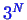 \bgroup\color{blue}$ 3^N$\egroup
