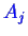\bgroup\color{blue}$ A_j$\egroup