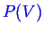 \bgroup\color{blue}$ P(V)$\egroup