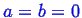 \bgroup\color{blue}$ a=b=0$\egroup