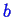 \bgroup\color{blue}$ b$\egroup