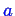\bgroup\color{blue}$ a$\egroup