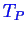 \bgroup\color{blue}$ T_P$\egroup
