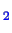 \bgroup\color{blue}$ _2$\egroup