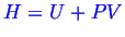 \bgroup\color{blue}$ H= U + PV$\egroup
