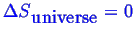 \bgroup\color{blue}$ \ensuremath{{\Delta S}_{\mbox{universe}}} = 0$\egroup