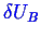 \bgroup\color{blue}$ \ensuremath{\delta}U_B$\egroup