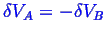\bgroup\color{blue}$ \ensuremath{\delta}V_A = - \ensuremath{\delta}V_B$\egroup