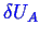 \bgroup\color{blue}$ \ensuremath{\delta}U_A$\egroup
