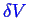 \bgroup\color{blue}$ \ensuremath{\delta}V$\egroup