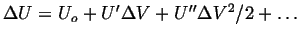 $ \Delta U = U_o + U' \Delta V + U'' \Delta V^2/2 + \ldots $