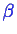 \bgroup\color{blue}$ \beta$\egroup