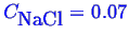 \bgroup\color{blue}$ C_{\mbox{NaCl}} = 0.07$\egroup