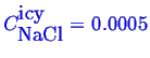 \bgroup\color{blue}$ C^{\mbox{icy}}_{\mbox{NaCl}} = 0.0005$\egroup