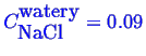 \bgroup\color{blue}$ C^{\mbox{watery}}_{\mbox{NaCl}} = 0.09$\egroup