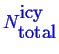 \bgroup\color{blue}$ N^{\mbox{icy}}_{\mbox{total}}$\egroup