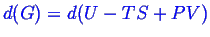 \bgroup\color{blue}$ d(G) = d(U - TS + PV)$\egroup