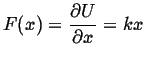$\displaystyle F(x) = \ensuremath{\frac{\partial{U}}{\partial{x}}}= kx$