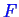 \bgroup\color{blue}$ F$\egroup