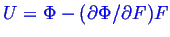 \bgroup\color{blue}$ U = \Phi - (\partial \Phi/\partial F) F$\egroup