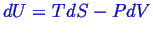 \bgroup\color{blue}$ dU = TdS - PdV$\egroup