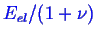 \bgroup\color{blue}$ E_{el}/(1+\nu)$\egroup