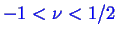 \bgroup\color{blue}$ -1 < \nu < 1/2$\egroup