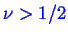 \bgroup\color{blue}$ \nu > 1/2$\egroup
