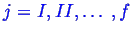 \bgroup\color{blue}$ j=I,II,\ldots,f$\egroup