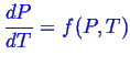 \bgroup\color{blue}$\displaystyle \frac{dP}{dT} = f(P,T)$\egroup