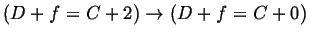 $ (D + f = C + 2) \rightarrow (D+f = C + 0)$