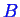 \bgroup\color{blue}$ B$\egroup