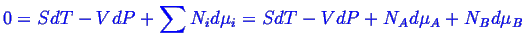 \bgroup\color{blue}$\displaystyle 0 = SdT - VdP + \sum N_i d\mu_i = SdT - VdP + N_A d\mu_A + N_B d\mu_B$\egroup
