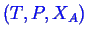 \bgroup\color{blue}$ (T, P, X_A)$\egroup