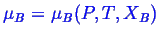 \bgroup\color{blue}$ \mu_B = \mu_B(P,T,X_B)$\egroup