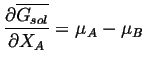 $\displaystyle \ensuremath{\frac{\partial{\ensuremath{\overline{G_{sol}}}}}{\partial{X_A}}}= \mu_A - \mu_B$
