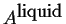 $ \ensuremath{{A}^{\mbox{liquid}}}$