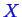 \bgroup\color{blue}$ X$\egroup