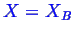 \bgroup\color{blue}$ X = X_B$\egroup