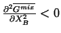 $ \frac{\partial^2 \ensuremath{\overline{G^{mix}}}}{\partial X^2_B} < 0$