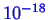\bgroup\color{blue}$ 10^{-18}$\egroup